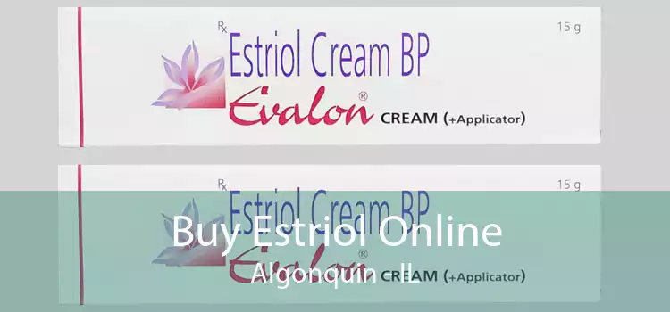 Buy Estriol Online Algonquin - IL
