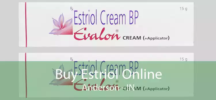 Buy Estriol Online Anderson - IN