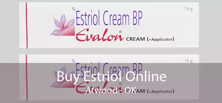 Buy Estriol Online Atwood - OK