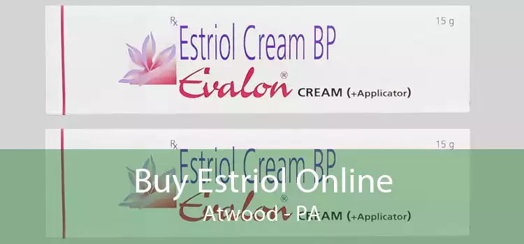 Buy Estriol Online Atwood - PA