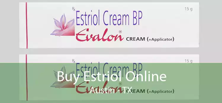 Buy Estriol Online Austin - TX