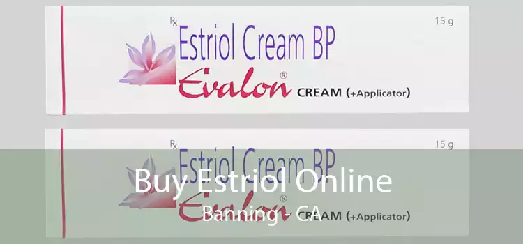 Buy Estriol Online Banning - CA