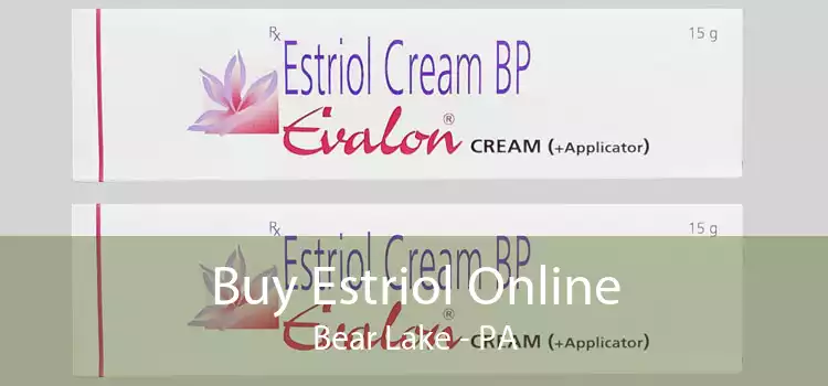 Buy Estriol Online Bear Lake - PA