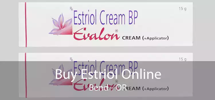 Buy Estriol Online Bend - OR