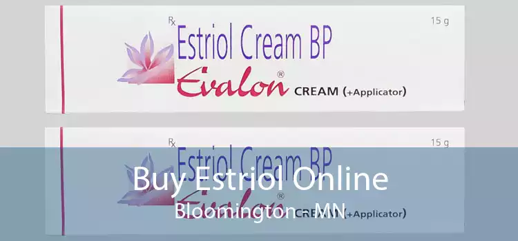 Buy Estriol Online Bloomington - MN