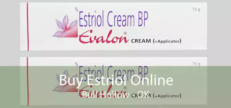 Buy Estriol Online Bull Hollow - OK