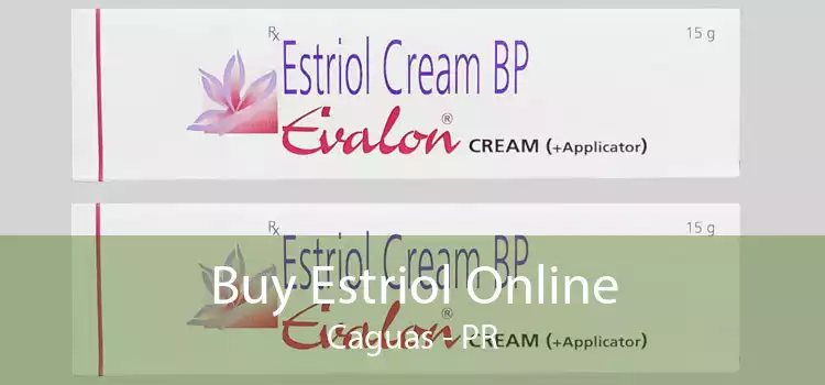 Buy Estriol Online Caguas - PR