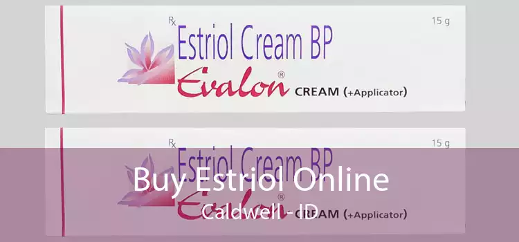Buy Estriol Online Caldwell - ID