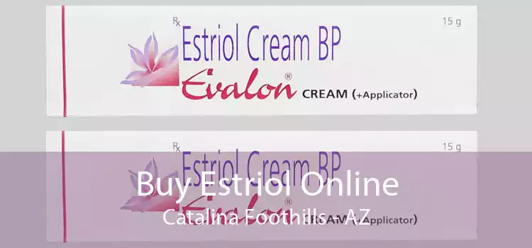 Buy Estriol Online Catalina Foothills - AZ