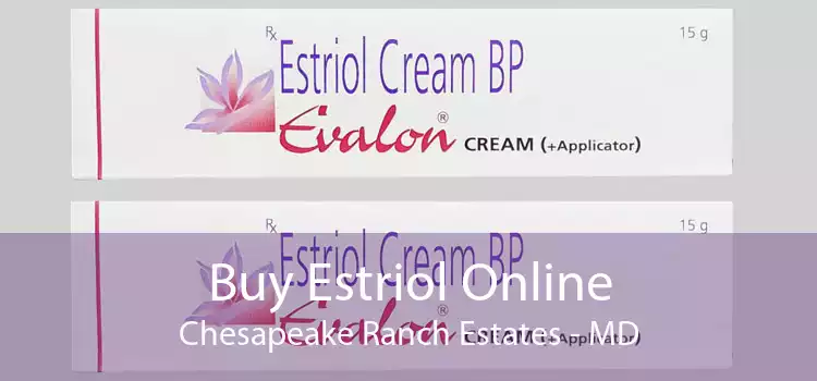 Buy Estriol Online Chesapeake Ranch Estates - MD