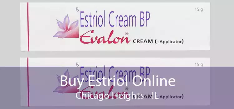 Buy Estriol Online Chicago Heights - IL