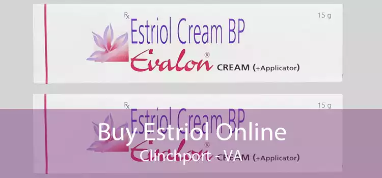 Buy Estriol Online Clinchport - VA
