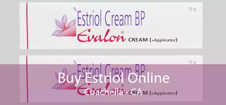 Buy Estriol Online Coachella - CA
