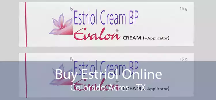 Buy Estriol Online Colorado Acres - TX