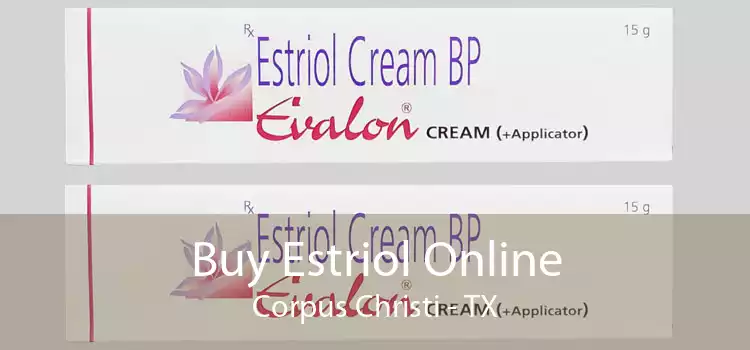 Buy Estriol Online Corpus Christi - TX