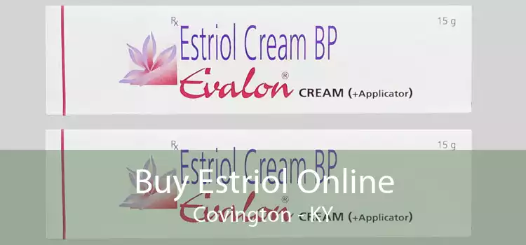 Buy Estriol Online Covington - KY