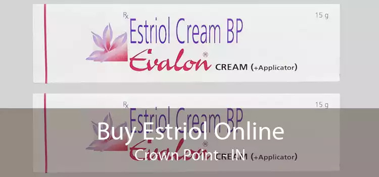 Buy Estriol Online Crown Point - IN