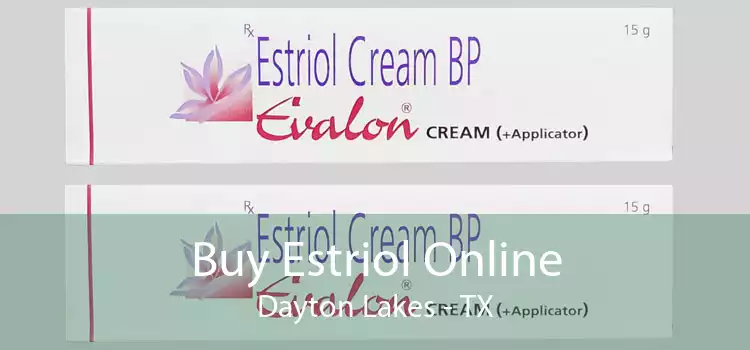 Buy Estriol Online Dayton Lakes - TX