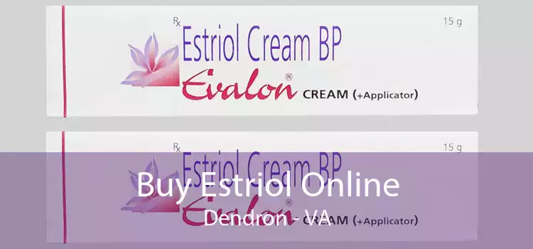 Buy Estriol Online Dendron - VA
