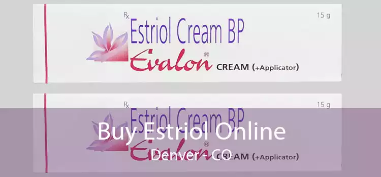 Buy Estriol Online Denver - CO