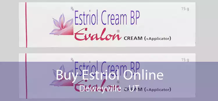 Buy Estriol Online Deweyville - UT